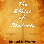 The Ethics of Rhetoric cover image