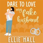Dare to Love My Fake Husband cover image