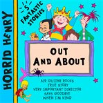 Horrid Henry : Out and About cover image