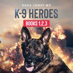K : 9 Heroes. Books #1-3. K-9 Heroes cover image