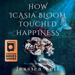 How Icasia Bloom Touched Happiness cover image