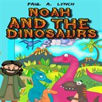 Noah and the Dinosaurs cover image