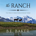 The Ranch : Birch Creek Ranch cover image