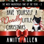 Have yourself a deadly little Christmas. Most murderous time of the year cover image