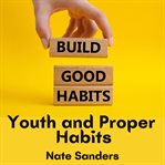 Youth and Proper Habits cover image