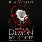The Sixth Demon : Book Three. Sixth Demon cover image