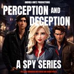 Perception and Deception : A Spy Series. Perception and Deception cover image