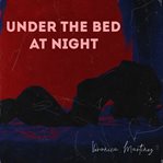 Under the bed at night cover image