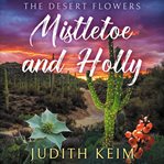 The Desert Flowers : Mistletoe and Holly. Desert Sage Inn cover image