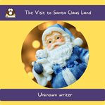 The Visit to Santa Claus Land cover image