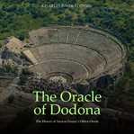 The Oracle of Dodona : The History of Ancient Greece's Oldest Oracle cover image
