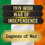 1919 Irish War of Independence. Legends of war cover image