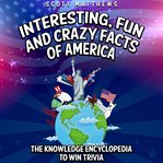 Interesting, fun and crazy facts of America cover image