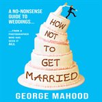 How Not to Get Married cover image
