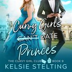 Curvy Girls Can't Date Princes cover image