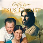 Gifts From Jesus Christ cover image