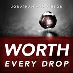 Worth Every Drop cover image