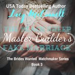 The black sheep master builder's fake marriage. Brides wanted matchmaker cover image