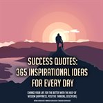 Success Quotes : 365 Inspirational Ideas for Every Day cover image