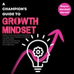 A champion's guide to growth mindset cover image