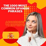 The 1000 Most Common Spanish Phrases "According to Experts" cover image