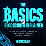 The Basics of Blockchain Explained cover image