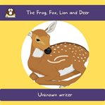 The frog, fox, lion and deer cover image