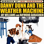 Danny Dunn and the weather machine cover image
