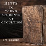 Hints to Young Students of Occultism cover image