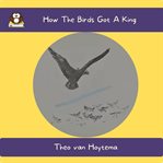 How the Birds Got a King cover image