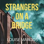 Strangers on a bridge cover image
