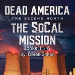The SoCal Mission Box Set : Books #1-6. Dead America: The Second Month cover image