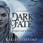 Dark Fate : A Shifter's Fury cover image