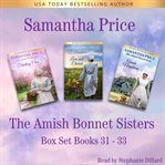 The amish bonnet sisters box set, volume 11 : Books #31-33 cover image