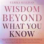 Wisdom beyond what you know cover image