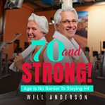 70 and strong! cover image