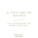 A lifetime of riches : the biography of Napoleon HIll cover image