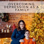 Overcoming Depression as a Family cover image
