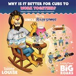 Why Is It Better for Cubs to Work Together? Read by Uncle Roarsome cover image