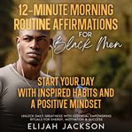 12-minute morning routine affirmations for black men cover image