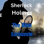 Sherlock Holmes : The Blue Carbuncle cover image