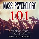 Mass Psychology 101 cover image