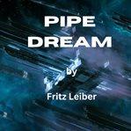 Pipe dream cover image