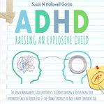 ADHD : raising an explosive child cover image