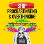 Stop procrastinating & overthinking : 2 books in 1 cover image