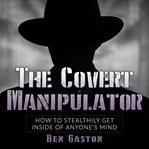 The Covert Manipulator cover image