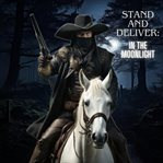 In the Moonlight : Stand and Deliver cover image