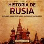Historia de Rusia : Un apasionante recorrido por los principales acontecimientos de la historia de Ru cover image