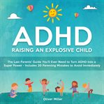 ADHD : raising and explosive child cover image