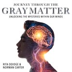 Journey Through the Gray Matter cover image